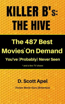 Killer B's: The Hive -- The 487 Best Movies* On Demand You've (Probably) Never Seen *and a few TV Shows