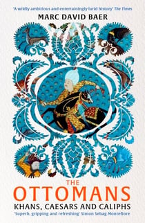 The Ottomans - Khans, Caesars and Caliphs