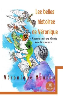 Les belles histoires de Véronique - « Raconte-moi une histoire avec ta bouche »