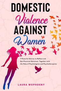 Domestic Violence Against Women: 7 Powerful Stories to Reflect and Get Practical Solutions Together with the Help of Psychologists and Psychotherapists - 100 Esperti, #2
