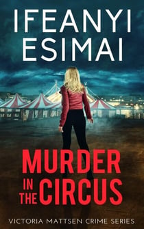 Murder in the Circus - Victoria Mattsen Crime Series, #3
