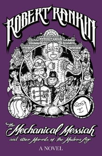 The Mechanical Messiah and Other Marvels of the Modern Age - A Novel