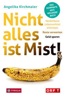 Nicht alles ist Mist! - Verdorbene Lebensmittel erkennen – Reste verwerten – Geld sparen. Das kompakte Anti-Wegwerf-Buch
