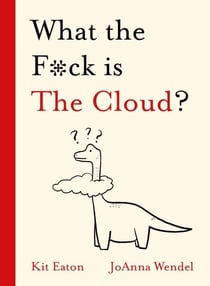 What the F*ck is The Cloud?