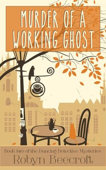 Murder of a Working Ghost - The Dancing Detective Mysteries, #2