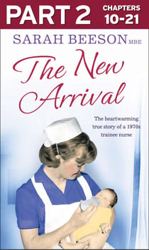 The New Arrival: Part 2 of 3 - The Heartwarming True Story of a 1970s Trainee Nurse