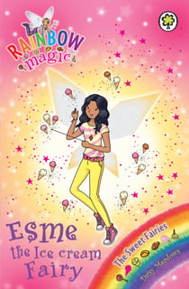 Esme the Ice Cream Fairy - The Sweet Fairies Book 2