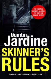 Skinner's Rules (Bob Skinner series, Book 1) - A gritty Edinburgh mystery of murder and intrigue