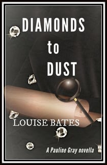 Diamonds to Dust - Pauline Gray Mysteries, #2