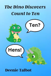 The Dino Discovers Count to Ten - The Dino Discovers Learn Basic Facts, #1