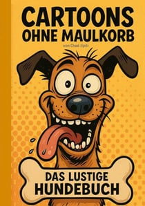 CARTOONS OHNE MAULKORB - DAS LUSTIGE HUNDEBUCH [ Hund, Hunde, Hundebesitzer, Weihnachten, Nikolaus, Ostern, Geburtstag, Humor, Lustig, Witze, Witzebuch ]