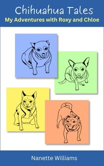 Chihuahua Tales: My Adventures with Roxy and Chloe