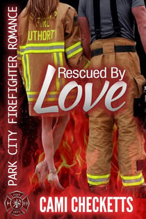 Rescued by Love - Park City Firefighter Romances, #1