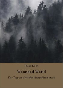 Wounded World - Der Tag, an dem die Menschheit starb