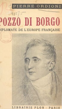 Pozzo di Borgo - Diplomate de l'Europe française