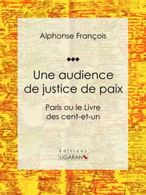 Une audience de justice de paix - Paris ou le Livre des cent-et-un