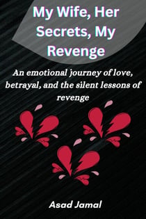 My Wife, Her Secrets, My Revenge