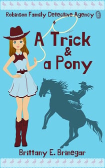 A Trick & a Pony - Robinson Family Detective Agency, #5