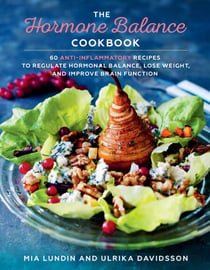 The Hormone Balance Cookbook - 60 Anti-Inflammatory Recipes  to Regulate Hormonal Balance, Lose Weight, and Improve Brain Function