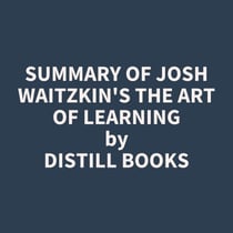 Summary of Josh Waitzkin's The Art of Learning