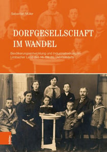 Dorfgesellschaft im Wandel - Bevölkerungsentwicklung und Industrialisierung im Limbacher Land des 16. bis 20. Jahrhunderts