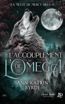 L'accouplement de l'oméga - La meute de Mercy Hills #1