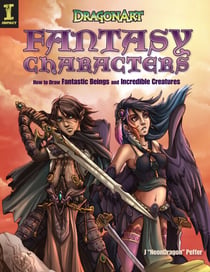 DragonArt Fantasy Characters - How to Draw Fantastic Beings and Incredible Creatures