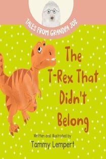 The T-Rex that Didn't Belong - Tales From Grandpa Joe, #1