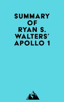 Summary of Ryan S. Walters' Apollo 1