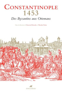 CONSTANTINOPLE 1453 - Des Byzantins aux Ottomans