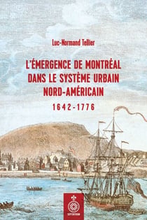 L' émergence de Montréal dans le système urbain nord-américain - 1642-1776