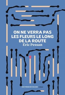 On ne verra pas les fleurs le long de la route