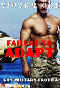Failure to Adapt - Gay Military Erotica