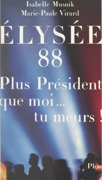 Élysée 88 - Plus président que moi... tu meurs !
