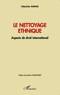 Le nettoyage ethnique - Aspects de droit international