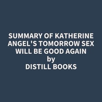 Summary of Katherine Angel's Tomorrow Sex Will Be Good Again