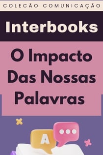 O Impacto Das Nossas Palavras - Coleção Comunicação, #4