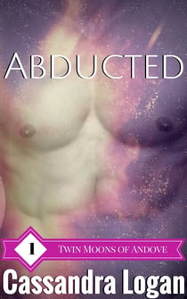 Abducted - The Twin Moons of Andove, #1