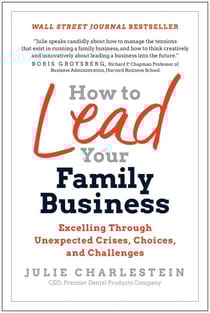 How to Lead Your Family Business - Excelling Through Unexpected Crises, Choices, and Challenges