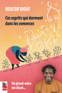 Ces esprits qui dorment dans les semences - Ma grand-mère me disait...