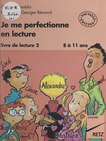 Je me perfectionne en lecture - Livre de lecture 2 : 8 à 11 ans