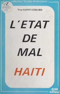 L'état de mal en Haïti - Sous-développement, dominantes pathologiques, pratiques et perspectives médicales. Avec des études sur le SIDA, le vaudou et la médecine traditionnelle, ainsi que sur la zombification