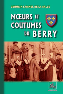 Mœurs et Coutumes du Berry