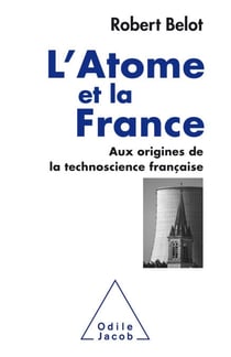L' Atome et la France - Aux origines de la technoscience française