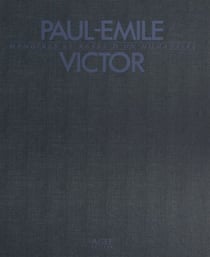Paul-Émile Victor - Mémoires et rêves d'un humaniste