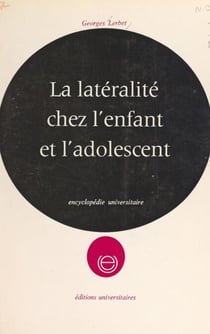 La latéralité chez l'enfant et l'adolescent - Enfants droitiers, enfants gauchers, étude de la latéralisation