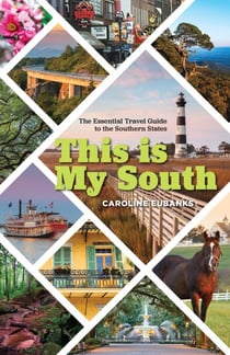 This Is My South - The Essential Travel Guide to the Southern States