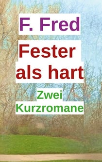 Fester als hart - Zwei Kurzromane