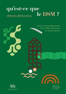 Qu’est-ce que le DSM ? - Genèse et transformations de la biblie américaine de la psychiatrie