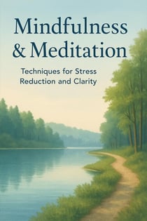 Mindfulness & Meditation: Techniques for Stress Reduction and Clarity